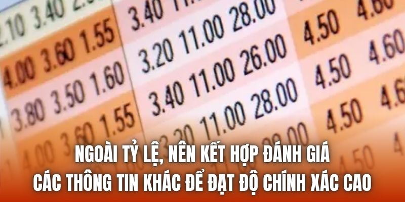 Ngoài tỷ lệ, nên kết hợp đánh giá các thông tin khác để đạt độ chính xác cao
